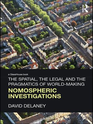 Spatial, the Legal and the Pragmatics of World-Making: Nomospheric Investigations