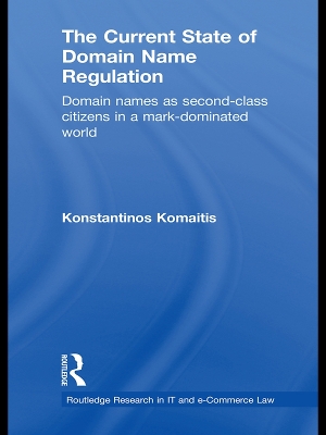 Current State of Domain Name Regulation: Domain Names as Second Class Citizens in a Mark-Dominated World