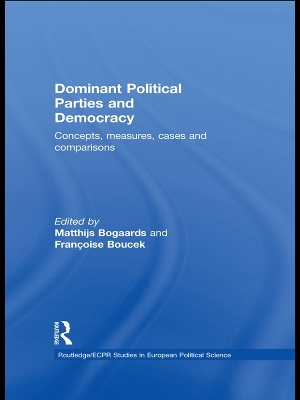 Dominant Political Parties and Democracy: Concepts, Measures, Cases and Comparisons