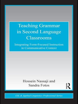 Teaching Grammar in Second Language Classrooms: Integrating Form-Focused Instruction in Communicative Context