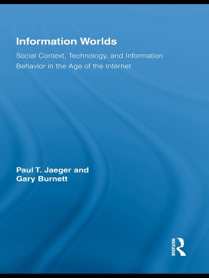Information Worlds: Behavior, Technology, and Social Context in the Age of the Internet