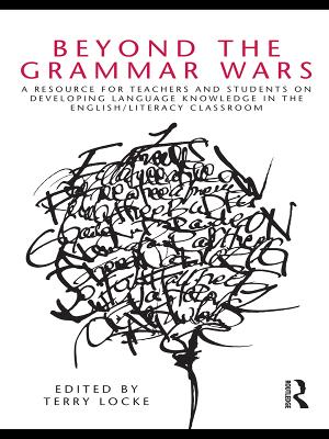 Beyond the Grammar Wars: A Resource for Teachers and Students on Developing Language Knowledge in the English/Literacy Classroom