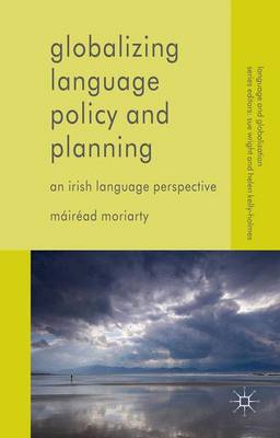 Globalizing Language Policy and Planning: An Irish Language Perspective 1st ed. 2015
