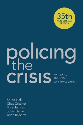 Policing the Crisis: Mugging, the State and Law and Order 2nd edition