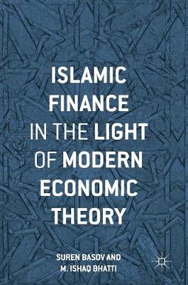 Islamic Finance in the Light of Modern Economic Theory 1st ed. 2016