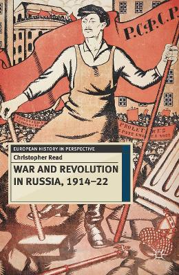 War and Revolution in Russia, 1914-22: The Collapse of Tsarism and the Establishment of Soviet Power