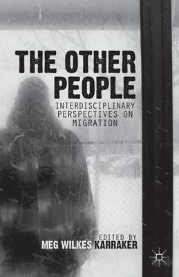 Other People: Interdisciplinary Perspectives on Migration