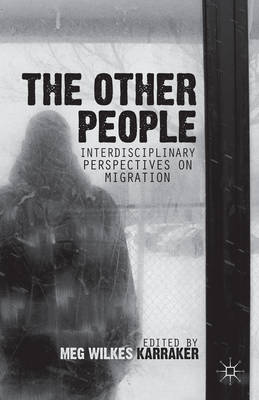 Other People: Interdisciplinary Perspectives on Migration
