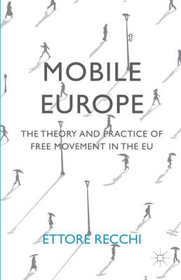 Mobile Europe: The Theory and Practice of Free Movement in the EU