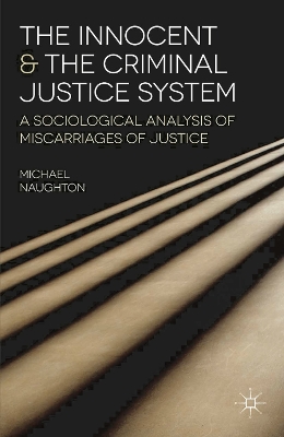 Innocent and the Criminal Justice System: A Sociological Analysis of Miscarriages of Justice