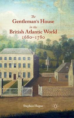 Gentleman's House in the British Atlantic World 1680-1780