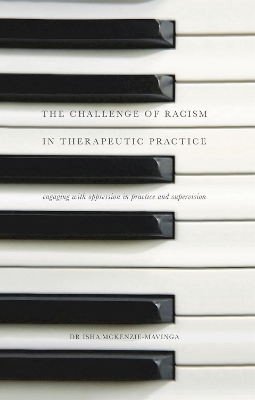 Challenge of Racism in Therapeutic Practice: Engaging with Oppression in Practice and Supervision 2nd edition