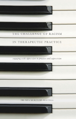 Challenge of Racism in Therapeutic Practice: Engaging with Oppression in Practice and Supervision
