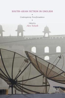 South-Asian Fiction in English: Contemporary Transformations 1st ed. 2016