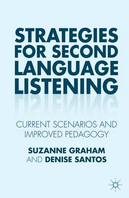 Strategies for Second Language Listening: Current Scenarios and Improved Pedagogy 1st ed. 2015