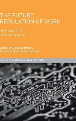 Future Regulation of Work: New Concepts, New Paradigms 1st ed. 2016
