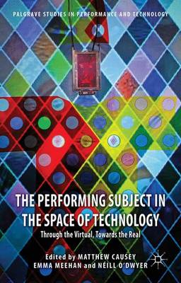 Performing Subject in the Space of Technology: Through the Virtual, Towards the Real