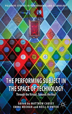 Performing Subject in the Space of Technology: Through the Virtual, Towards the Real