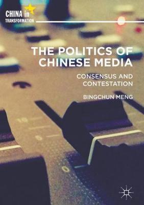 Politics of Chinese Media: Consensus and Contestation