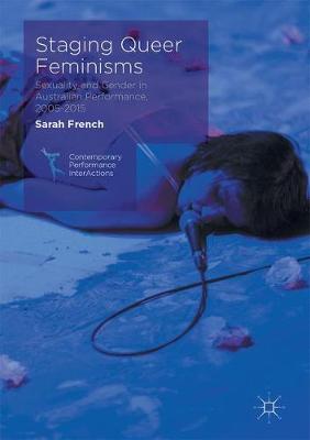 Staging Queer Feminisms: Sexuality and Gender in Australian Performance, 2005-2015