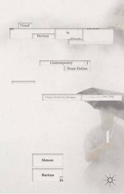 Visual Devices in Contemporary Prose Fiction: Gaps, Gestures, Images 1st ed. 2016
