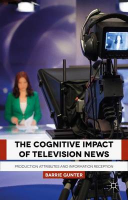 Cognitive Impact of Television News: Production Attributes and Information Reception