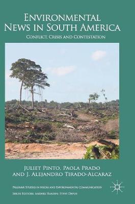 Environmental News in South America: Conflict, Crisis and Contestation 1st ed. 2017