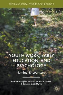 Youth Work, Early Education, and Psychology: Liminal Encounters 1st ed. 2016