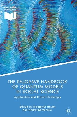 Palgrave Handbook of Quantum Models in Social Science: Applications and Grand Challenges