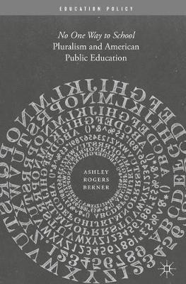 Pluralism and American Public Education: No One Way to School 1st ed. 2017