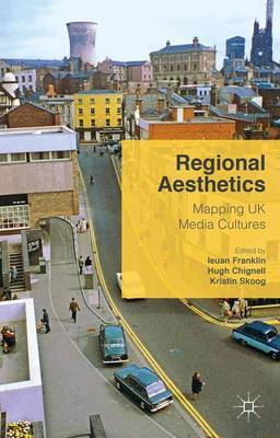 Regional Aesthetics: Mapping UK Media Cultures 2015 ed.