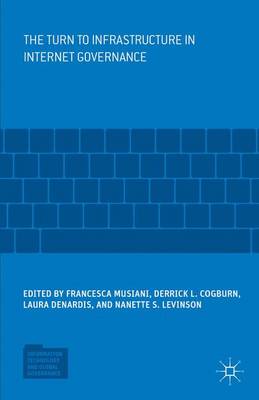 Turn to Infrastructure in Internet Governance 1st ed. 2015