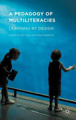 Pedagogy of Multiliteracies: Learning by Design 1st ed. 2015