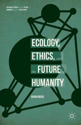 Ecology, Ethics, and the Future of Humanity 1st ed. 2015