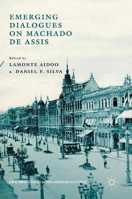 Emerging Dialogues on Machado de Assis 1st ed. 2016