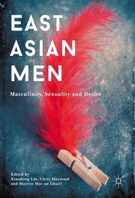 East Asian Men: Masculinity, Sexuality and Desire 1st ed. 2017