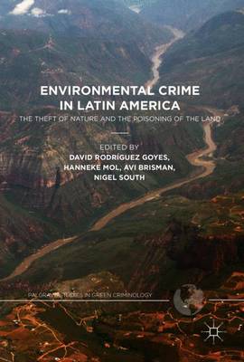 Environmental Crime in Latin America: The Theft of Nature and the Poisoning of the Land
