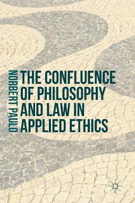 Confluence of Philosophy and Law in Applied Ethics 1st ed. 2016
