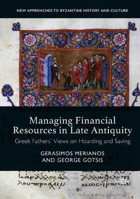 Managing Financial Resources in Late Antiquity: Greek Fathers' Views on Hoarding and Saving