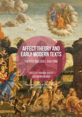 Affect Theory and Early Modern Texts: Politics, Ecologies, and Form 1st ed. 2017