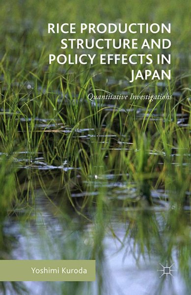 Rice Production Structure and Policy Effects in Japan: Quantitative Investigations
