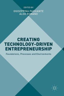 Creating Technology-Driven Entrepreneurship: Foundations, Processes and Environments 1st ed. 2016