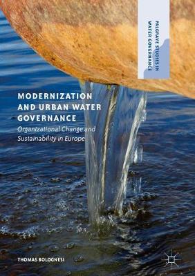 Modernization and Urban Water Governance: Organizational Change and Sustainability in Europe