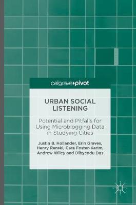 Urban Social Listening: Potential and Pitfalls for Using Microblogging Data in Studying Cities 1st ed. 2016