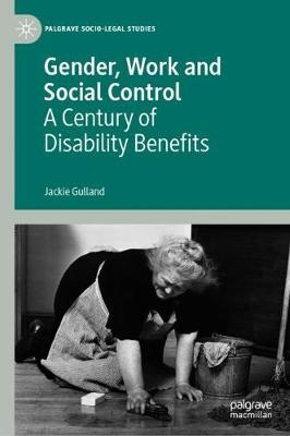 Gender, Work and Social Control: A Century of Disability Benefits 2019 ed.