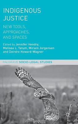 Indigenous Justice: New Tools, Approaches, and Spaces 2018 ed.