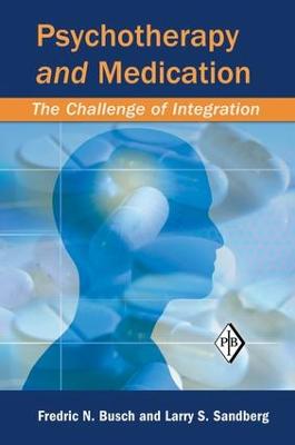 Psychotherapy and Medication: The Challenge of Integration