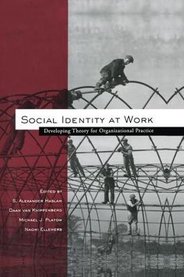 Social Identity at Work: Developing Theory for Organizational Practice
