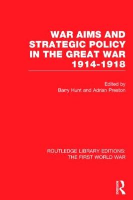 War Aims and Strategic Policy in the Great War 1914-1918 (RLE The First  World War)