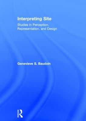 Interpreting Site: Studies in Perception, Representation, and Design